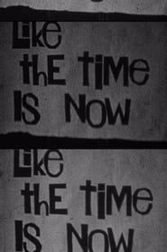 Like the Time Is Now series tv