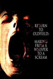 Image Return to Oldfield: Making from a Whisper to a Scream