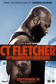 watch CT Fletcher: My Magnificent Obsession