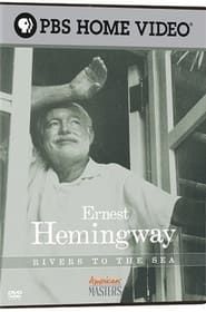 Ernest Hemingway: Rivers to the Sea series tv
