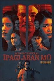 watch Kapag May Katwiran... Ipaglaban Mo: The Movie