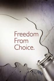 Freedom From Choice 2014 streaming
