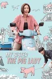 Image My Sister, the Pig Lady 2015