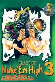 watch Class of Nuke 'Em High 3: The Good, the Bad and the Subhumanoid