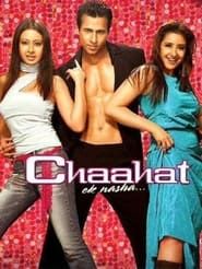 Chaahat Ek Nasha... (2005)