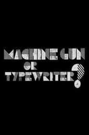 Machine Gun or Typewriter? series tv