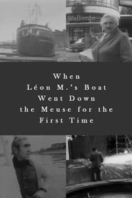 When Léon M.’s Boat Went Down the Meuse for the First Time (1979)