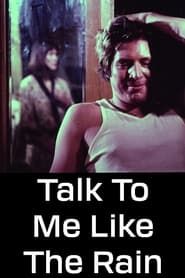 Talk to Me Like the Rain (1976)