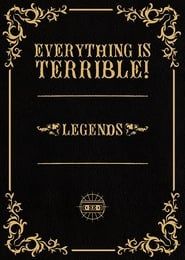 Everything is Terrible: Legends series tv