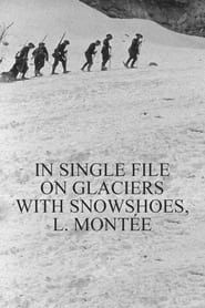 In Single File on Glaciers With Snowshoes, l. Montée series tv