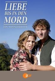 Liebe bis in den Mord: Ein Alpenthriller series tv