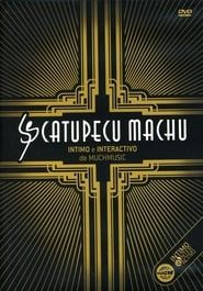 Catupecu Machu: Intimate and Interactive series tv