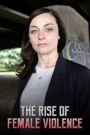 The Rise of Female Violence series tv
