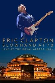 Eric Clapton: Slowhand at 70 - Live at The Royal Albert Hall series tv