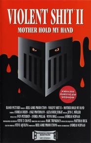 Violent Shit II: Mother Hold My Hand series tv