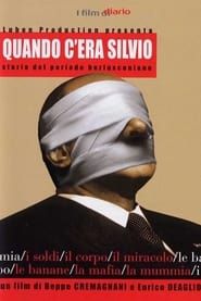 watch Quando c'era Silvio - Storia del periodo berlusconiano