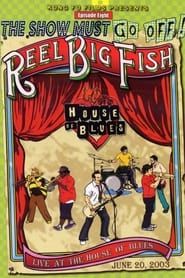 The Show Must Go Off!: Reel Big Fish - Live at the House of Blues series tv