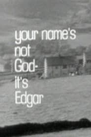 Your Name's Not God, It's Edgar (1968)