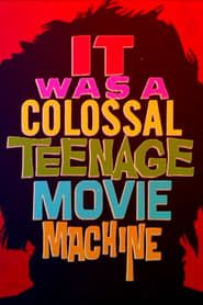 Image It Was a Colossal Teenage Movie Machine: The AIP Story 2015