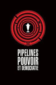 Pipelines, pouvoir et démocratie-hd