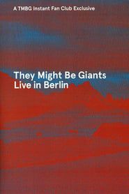 They Might Be Giants: Live in Berlin 2013 series tv
