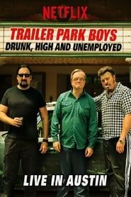 Trailer Park Boys: Drunk, High and Unemployed: Live In Austin-hd
