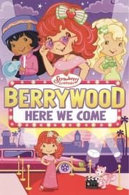 Strawberry Shortcake: Berrywood Here We Come series tv