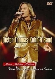 Dieter Thomas Kuhn & Band - Meilen, Mädchen, Melodien-hd