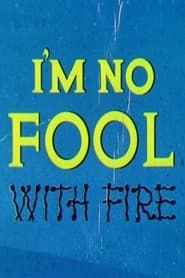 I'm No Fool with Fire series tv