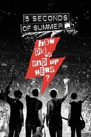 5 Seconds of Summer: How Did We End Up Here? 2015 streaming