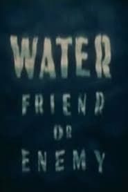 Water: Friend or Enemy (1943)