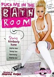 Fuck Me In the Bathroom (2007)
