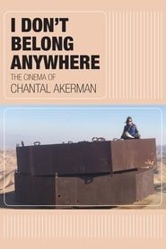 I Don’t Belong Anywhere : Le Cinéma de Chantal Akerman 2015 streaming