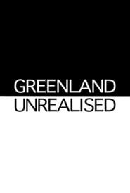 Greenland Unrealised series tv