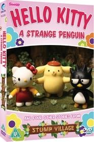 Hello Kitty: A Strange Penguin (and Four Other Stories from Stump Village) series tv