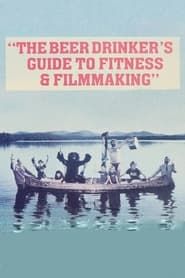 Affiche de The Beer Drinker's Guide to Fitness and Filmmaking