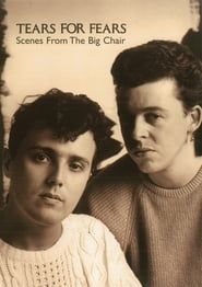 Tears For Fears - Scenes from the Big Chair series tv