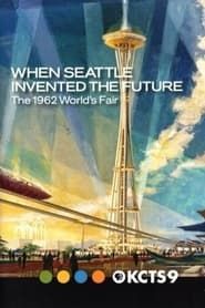 When Seattle Invented the Future: The 1962 World's Fair series tv