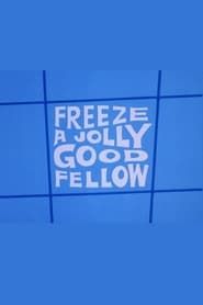 Freeze a Jolly Good Fellow series tv