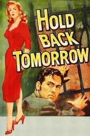 Hold Back Tomorrow (1955)