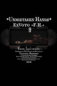 Unmistaken Hands: Ex Voto F.H. (2013)
