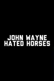watch John Wayne Hated Horses