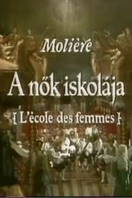 Moliére - A nők iskolája (1982)