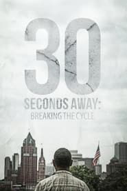30 Seconds Away: Breaking the Cycle series tv