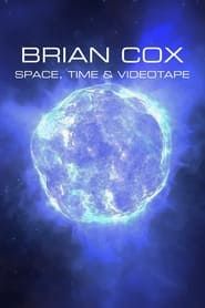 Brian Cox: Space, Time & Videotape series tv