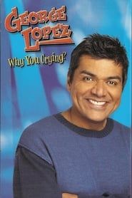 George Lopez: Why You Crying? series tv