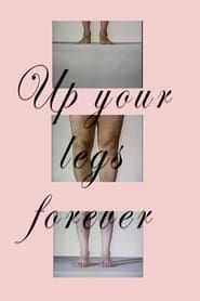 Up Your Legs Forever-hd