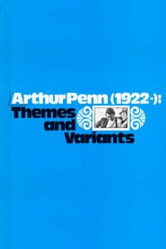 Arthur Penn, 1922-: Themes and Variants (1970)