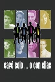 Café solo... o con ellas (2007)