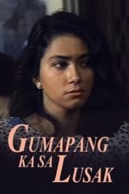 watch Gumapang Ka sa Lusak